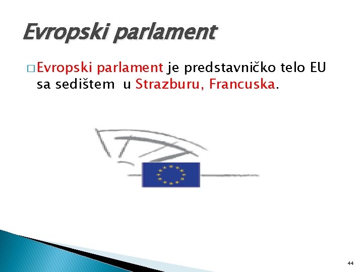 Evropski parlament � Evropski parlament je predstavničko telo EU sa sedištem u Strazburu, Francuska.