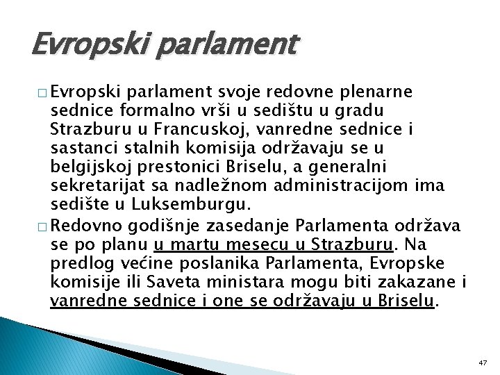 Evropski parlament � Evropski parlament svoje redovne plenarne sednice formalno vrši u sedištu u