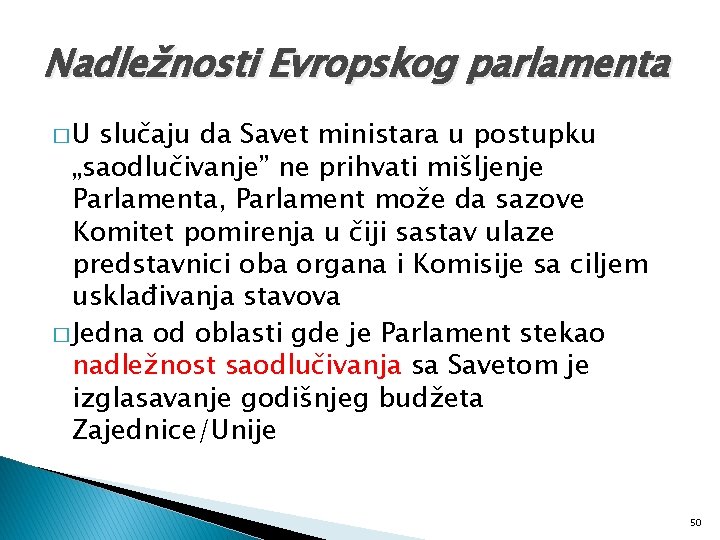 Nadležnosti Evropskog parlamenta �U slučaju da Savet ministara u postupku „saodlučivanje” ne prihvati mišljenje