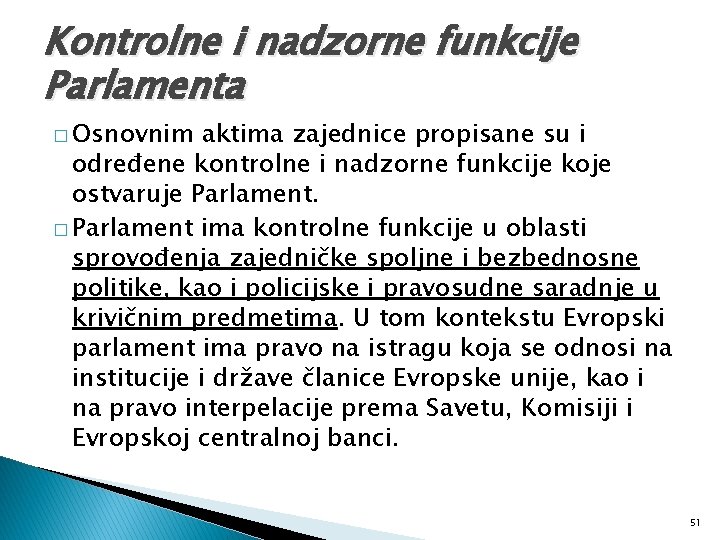 Kontrolne i nadzorne funkcije Parlamenta � Osnovnim aktima zajednice propisane su i određene kontrolne