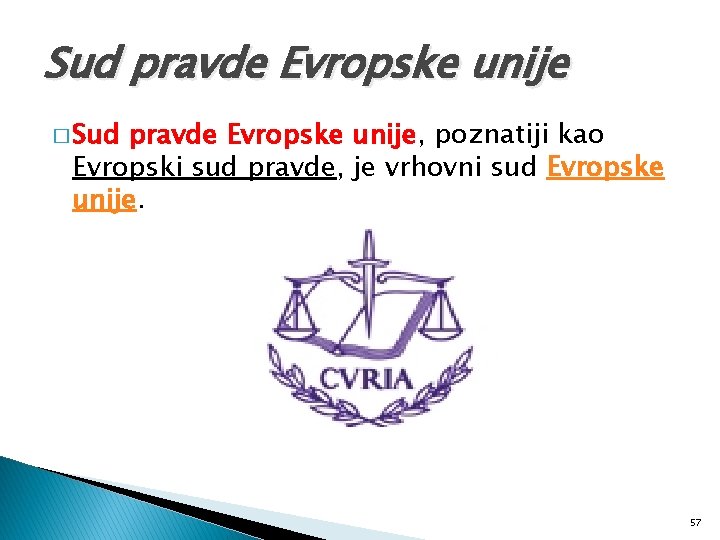 Sud pravde Evropske unije � Sud pravde Evropske unije, poznatiji kao Evropski sud pravde,