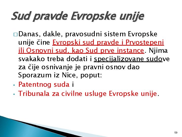 Sud pravde Evropske unije � Danas, • • dakle, pravosudni sistem Evropske unije čine