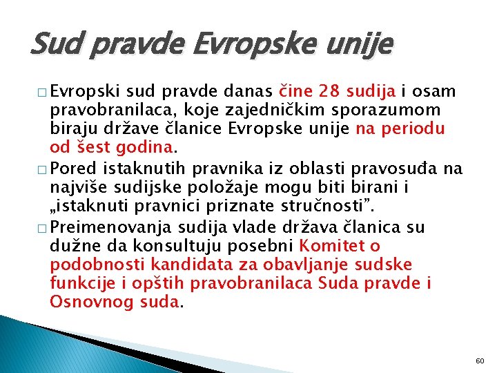 Sud pravde Evropske unije � Evropski sud pravde danas čine 28 sudija i osam