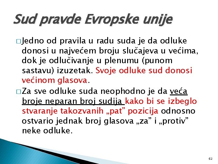 Sud pravde Evropske unije � Jedno od pravila u radu suda je da odluke