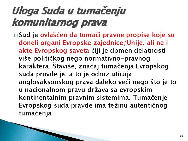 Uloga Suda u tumačenju komunitarnog prava � Sud je ovlašćen da tumači pravne propise