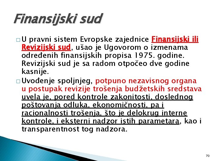 Finansijski sud �U pravni sistem Evropske zajednice Finansijski ili Revizijski sud, ušao je Ugovorom