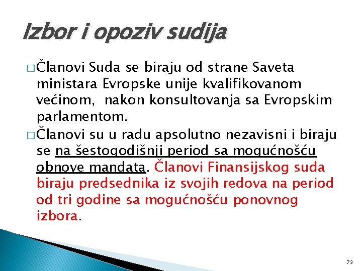 Izbor i opoziv sudija � Članovi Suda se biraju od strane Saveta ministara Evropske