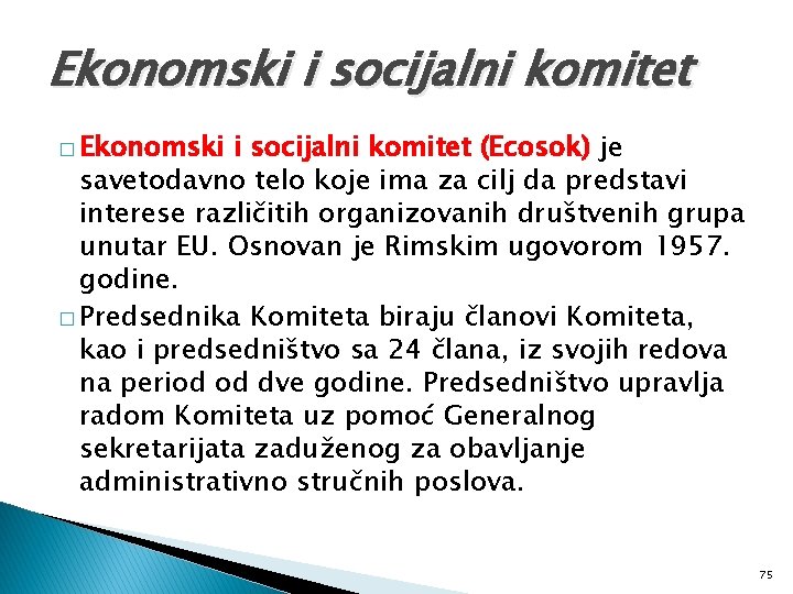 Ekonomski i socijalni komitet � Ekonomski i socijalni komitet (Ecosok) je savetodavno telo koje