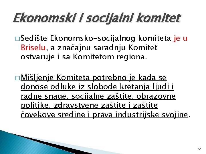 Ekonomski i socijalni komitet � Sedište Ekonomsko-socijalnog komiteta je u Briselu, a značajnu saradnju