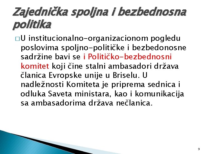 Zajednička spoljna i bezbednosna politika �U institucionalno-organizacionom pogledu poslovima spoljno-političke i bezbedonosne sadržine bavi