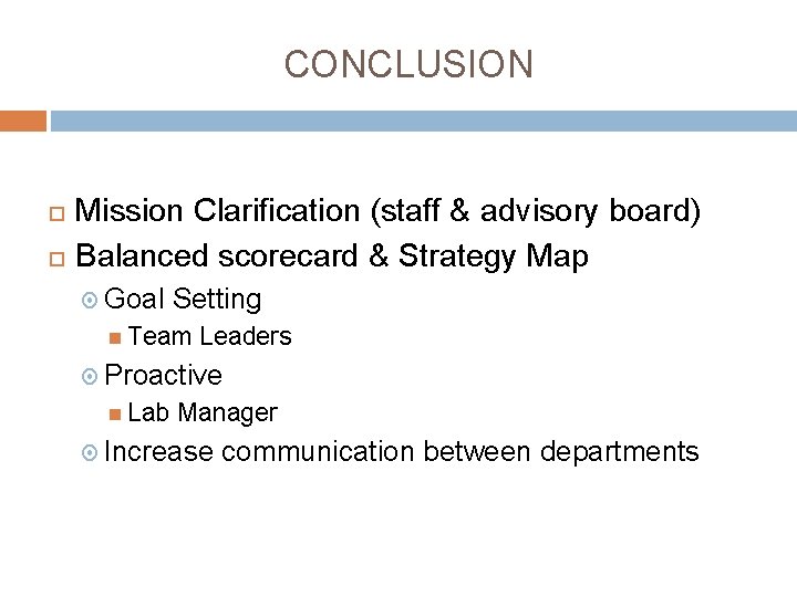 CONCLUSION Mission Clarification (staff & advisory board) Balanced scorecard & Strategy Map Goal Setting