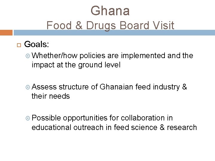 Ghana Food & Drugs Board Visit Goals: Whether/how policies are implemented and the impact
