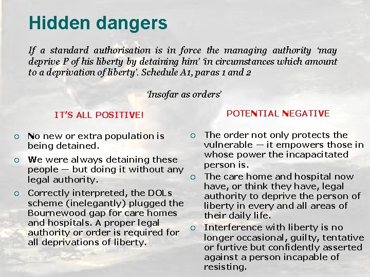 Hidden dangers If a standard authorisation is in force the managing authority ‘may deprive