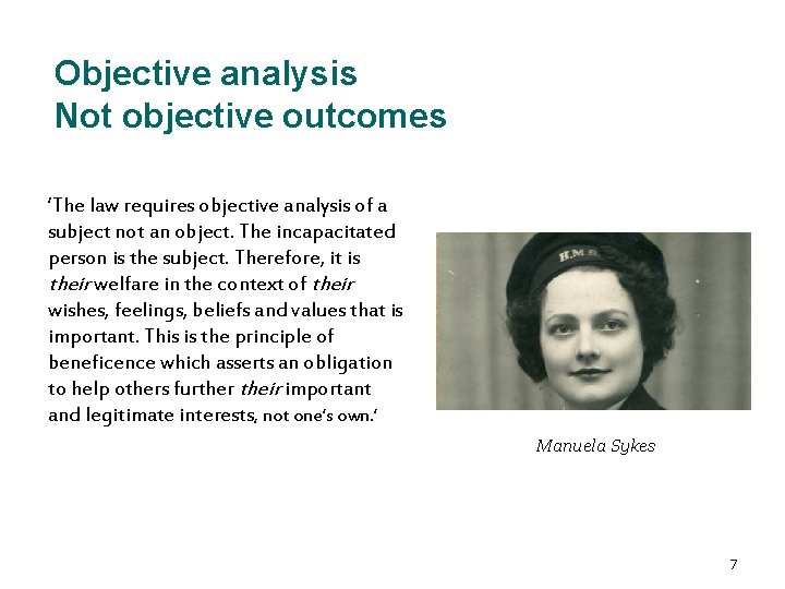 Objective analysis Not objective outcomes ‘The law requires objective analysis of a subject not