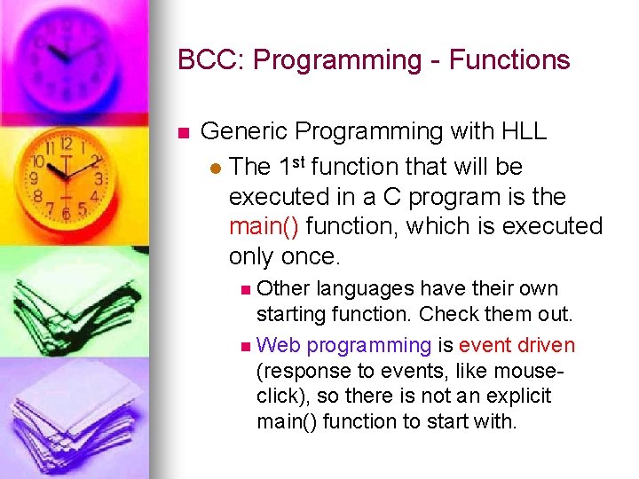 BCC: Programming - Functions n Generic Programming with HLL l The 1 st function