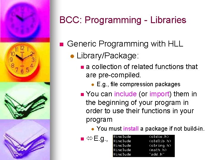 BCC: Programming - Libraries n Generic Programming with HLL l Library/Package: na collection of