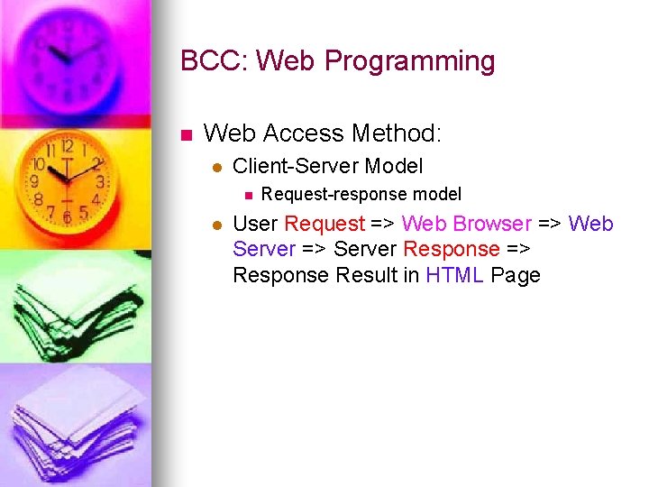 BCC: Web Programming n Web Access Method: l Client-Server Model n l Request-response model