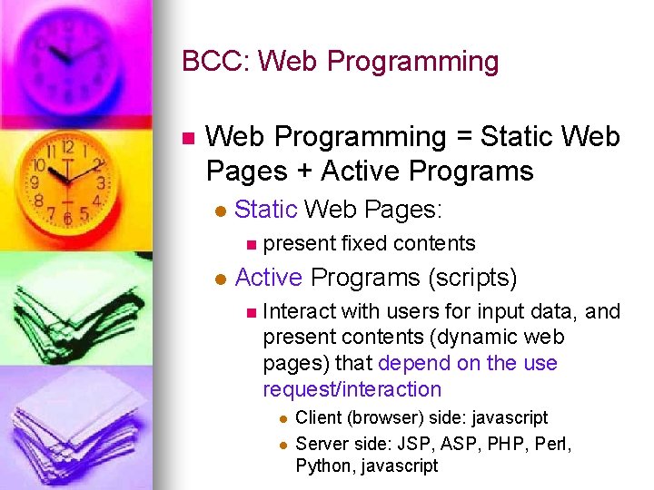 BCC: Web Programming n Web Programming = Static Web Pages + Active Programs l