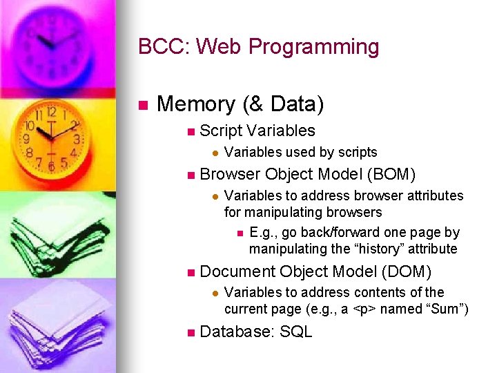 BCC: Web Programming n Memory (& Data) n Script l Variables used by scripts