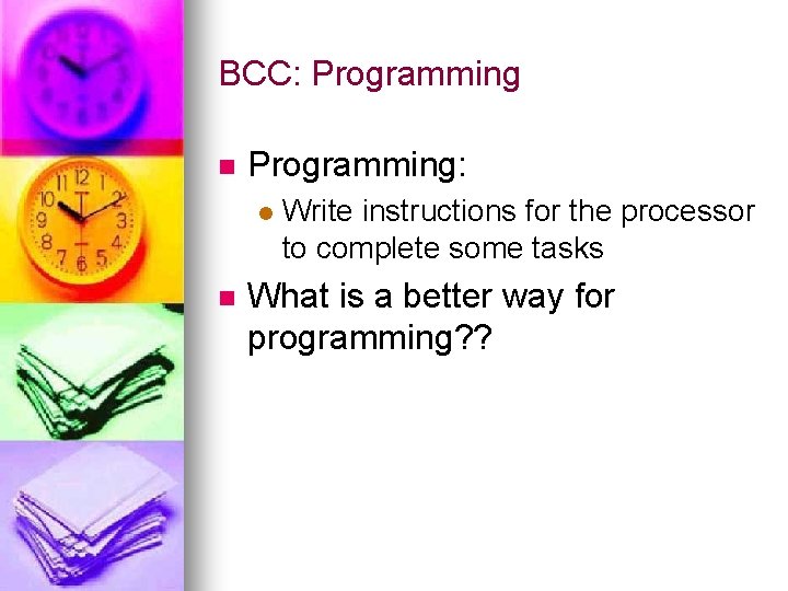BCC: Programming n Programming: l n Write instructions for the processor to complete some