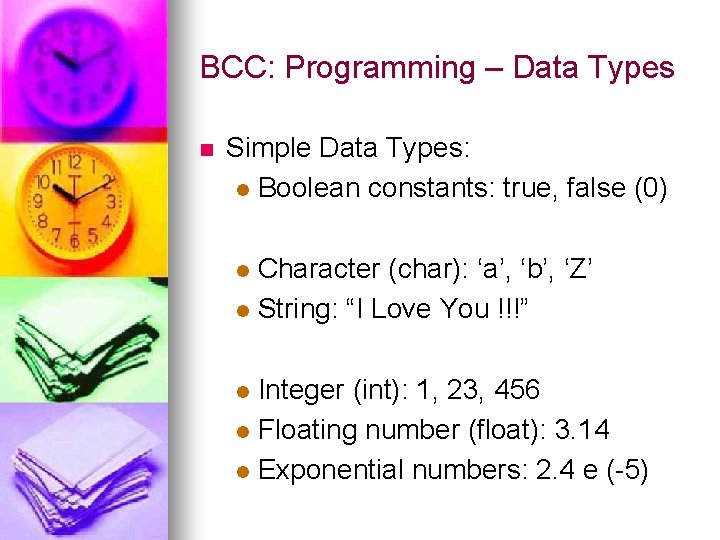 BCC: Programming – Data Types n Simple Data Types: l Boolean constants: true, false