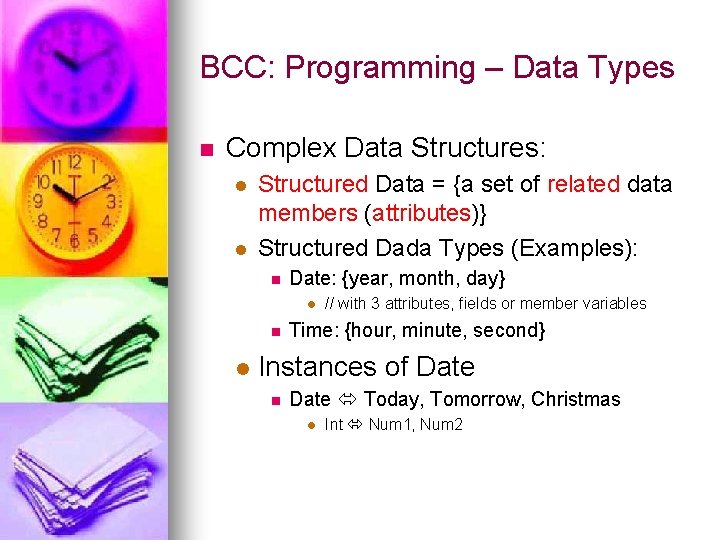 BCC: Programming – Data Types n Complex Data Structures: l l Structured Data =