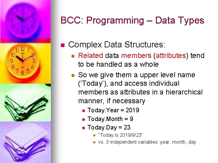 BCC: Programming – Data Types n Complex Data Structures: l l Related data members