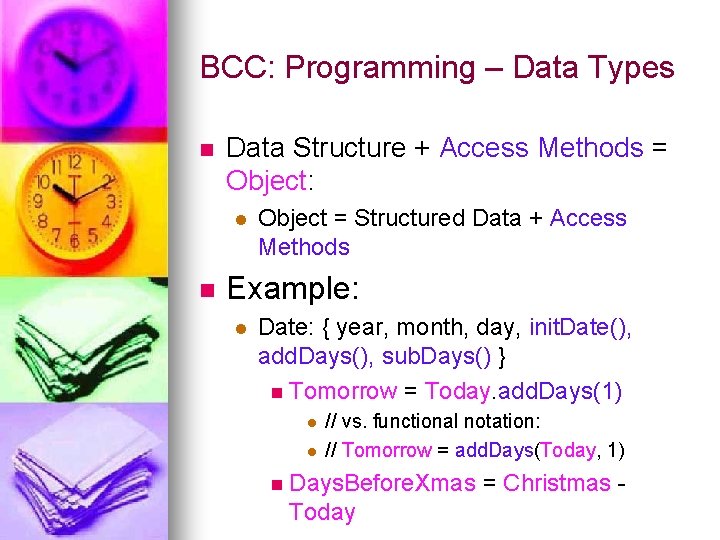 BCC: Programming – Data Types n Data Structure + Access Methods = Object: l