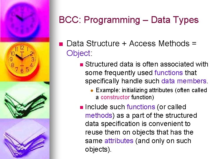 BCC: Programming – Data Types n Data Structure + Access Methods = Object: n