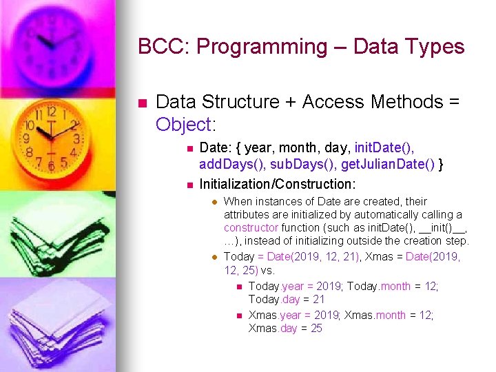 BCC: Programming – Data Types n Data Structure + Access Methods = Object: n