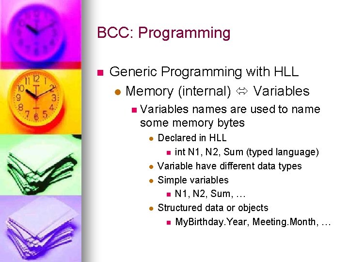 BCC: Programming n Generic Programming with HLL l Memory (internal) Variables names are used
