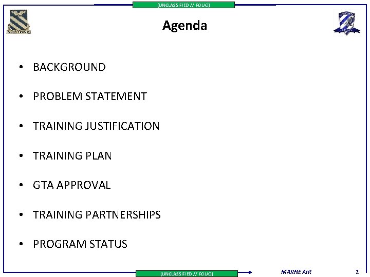 (UNCLASSIFIED // FOUO) Agenda • BACKGROUND • PROBLEM STATEMENT • TRAINING JUSTIFICATION • TRAINING