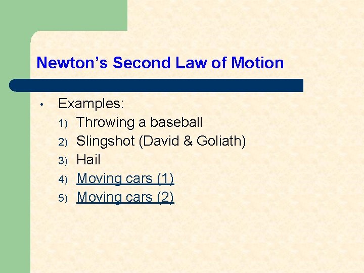 Newton’s Second Law of Motion • Examples: 1) Throwing a baseball 2) Slingshot (David
