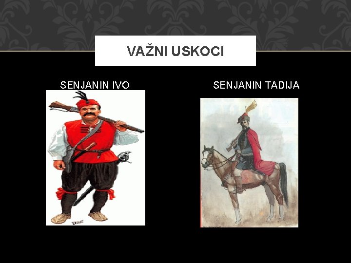 VAŽNI USKOCI SENJANIN IVO SENJANIN TADIJA 