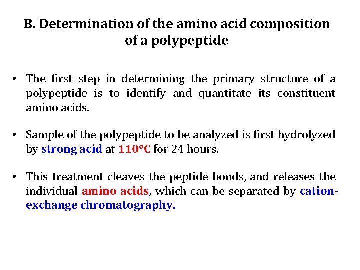B. Determination of the amino acid composition of a polypeptide • The first step B. Determination of the amino acid composition of a polypeptide • The first step