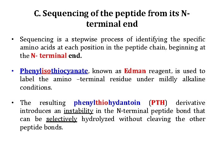 C. Sequencing of the peptide from its Nterminal end • Sequencing is a stepwise C. Sequencing of the peptide from its Nterminal end • Sequencing is a stepwise