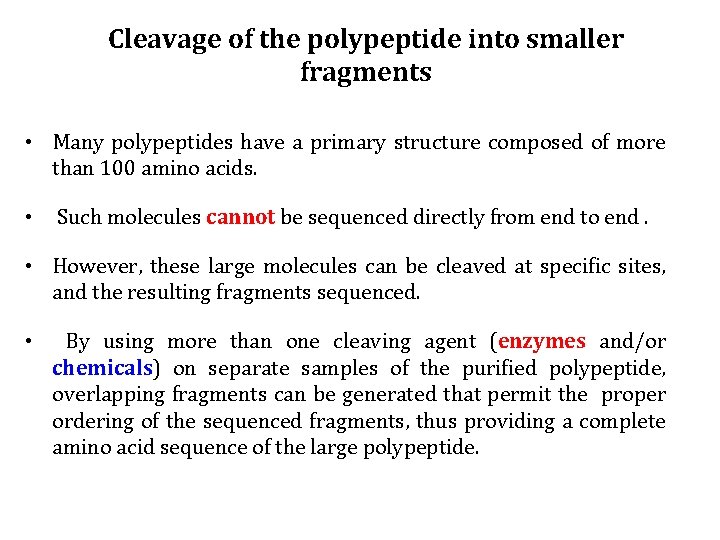 Cleavage of the polypeptide into smaller fragments • Many polypeptides have a primary structure