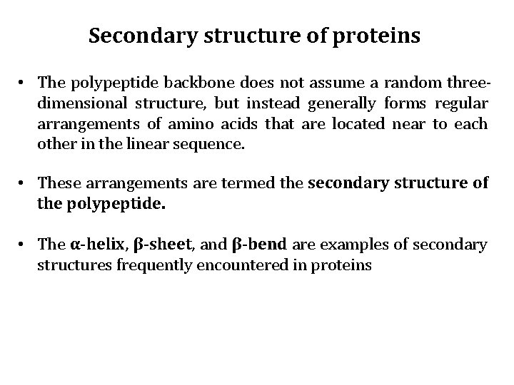 Secondary structure of proteins • The polypeptide backbone does not assume a random threedimensional