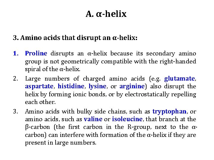 A. α-helix 3. Amino acids that disrupt an α-helix: 1. Proline disrupts an α-helix