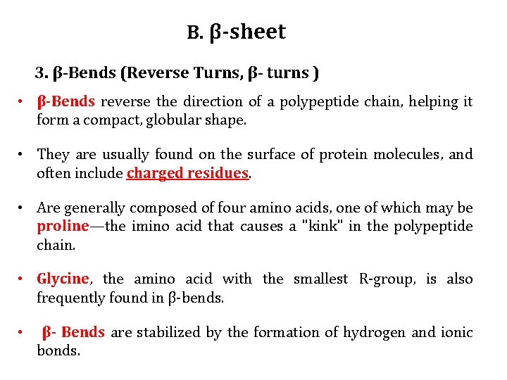 B. β-sheet 3. β-Bends (Reverse Turns, β- turns ) • β-Bends reverse the direction