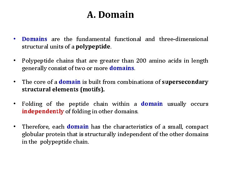 A. Domain • Domains are the fundamental functional and three-dimensional structural units of a