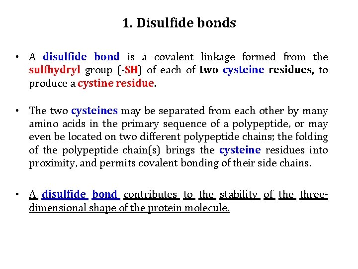 1. Disulfide bonds • A disulfide bond is a covalent linkage formed from the