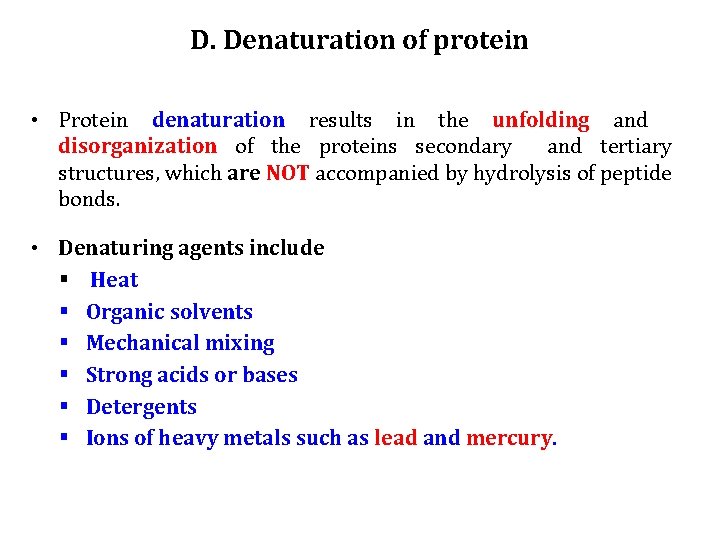 D. Denaturation of protein • Protein denaturation results in the unfolding and disorganization of