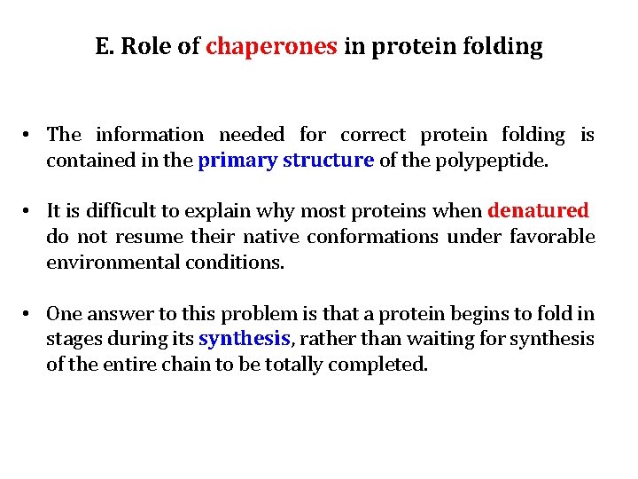 E. Role of chaperones in protein folding • The information needed for correct protein