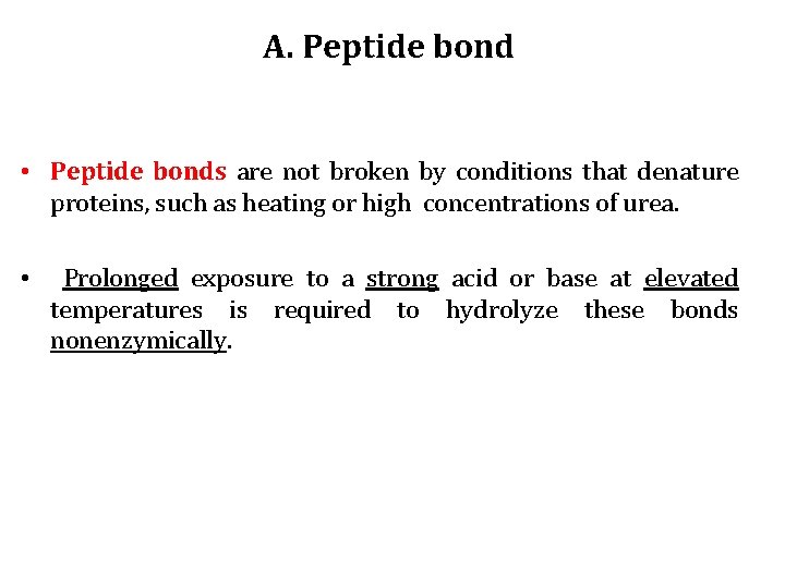 A. Peptide bond • Peptide bonds are not broken by conditions that denature proteins,