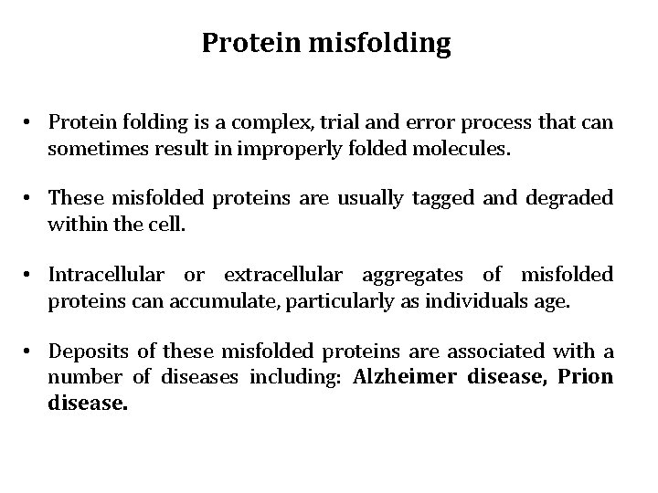 Protein misfolding • Protein folding is a complex, trial and error process that can