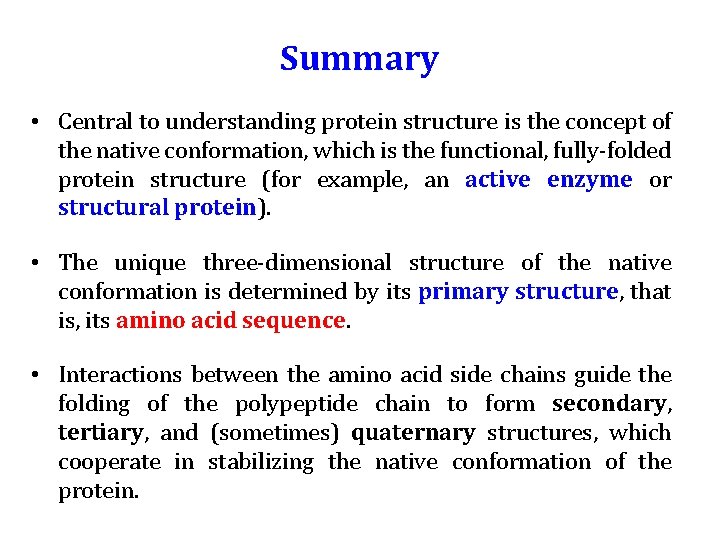 Summary • Central to understanding protein structure is the concept of the native conformation,