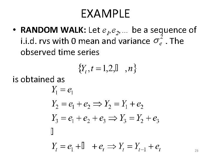 EXAMPLE • RANDOM WALK: Let e 1, e 2, … be a sequence of