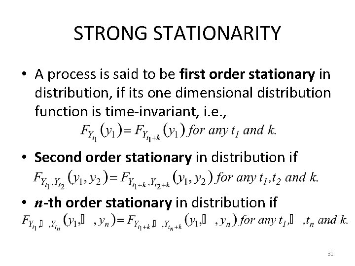 STRONG STATIONARITY • A process is said to be first order stationary in distribution,
