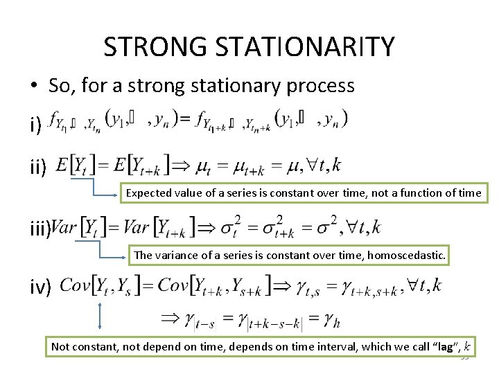 STRONG STATIONARITY • So, for a strong stationary process i) ii) Expected value of